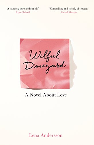 Wilful Disregard: A Novel About Love von Picador